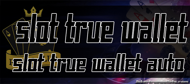 slot true wallet auto